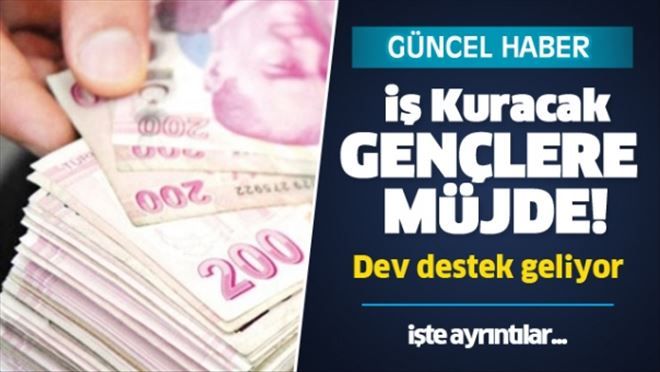 İş kurmak isteyen gençlere müjde