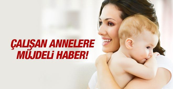 Çalışan Anne ve Baba´ya müjdeli haber