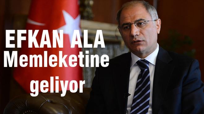 Efkan Ala Memleketine geliyor