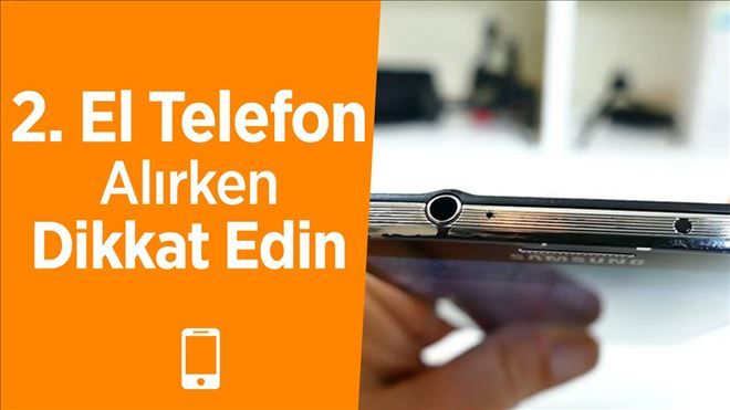 2.El Telefon alırken Dikkat !