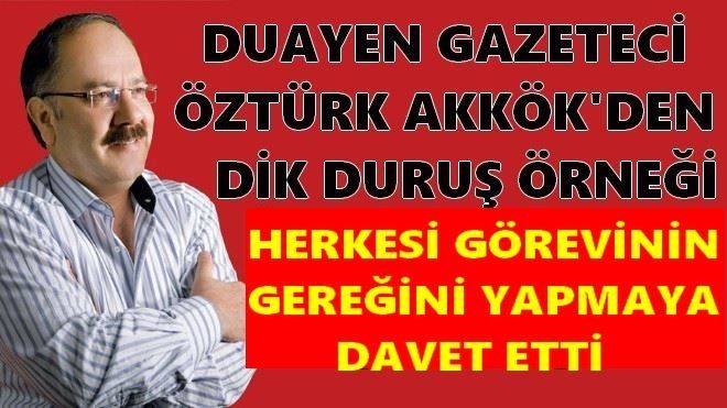 Öztürk Akkök; Herkesi Görevinin Gereğini Yapmaya Davet Etti