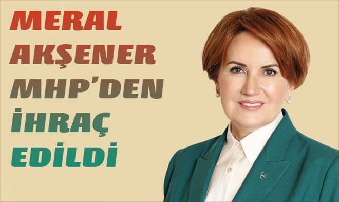 MHP´den Akşener´e ihraç kararı çıktı.