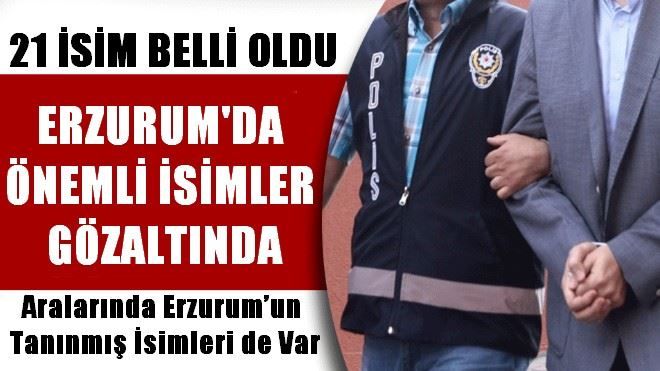 Erzurum´da büyük FETÖ operasyonu