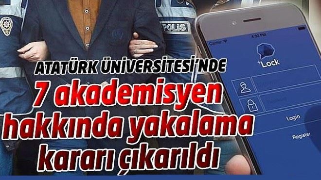 FETÖ ÜYESİ 7 AKADEMİSYEN HAKKINDA YAKALAMA KARARI ÇIKARILDI