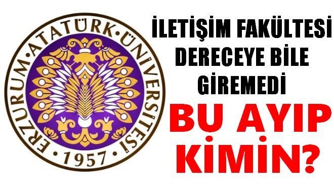 İLETİŞİM FAKÜLTESİ DERECEYE BİLE GİREMEDİ