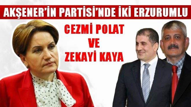AKŞENER´İN PARTİSİ´NDE İKİ ERZURUMLU