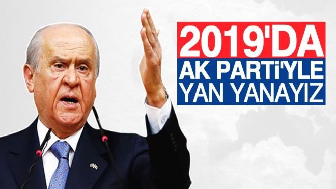 Devlet Bahçeli: 2019´da AK Parti´yle yan yanayız 