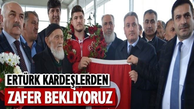 ?Taşkesenligil, Ertürk kardeşlerden zafer bekliyoruz