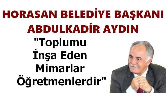 Abdulkadir Aydın, Toplumu inşa eden mimarlar öğretmenlerdir