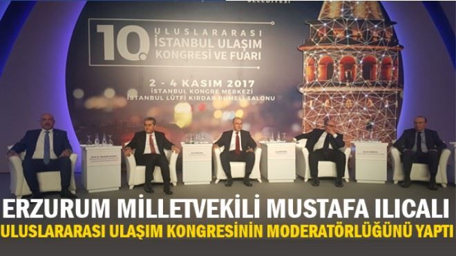 MUSTAFA ILICALI ULUSLARARASI ULAŞIM KONGRESİNİN MODERATÖRLÜĞÜNÜ YAPTI