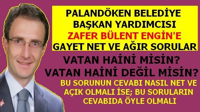 ZAFER BÜLENT ENGİN´E GAYET NET VE AĞIR SORULAR