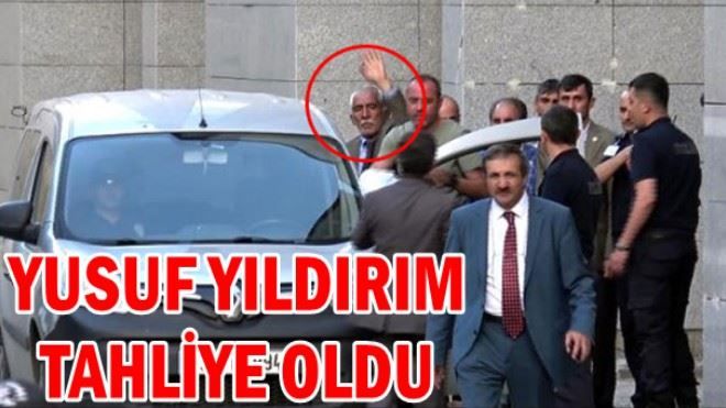 Yusuf Yıldırım Tahliye Oldu