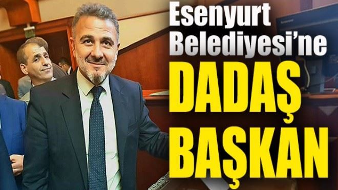 Esenyurt Belediyesi´ne Dadaş Başkan