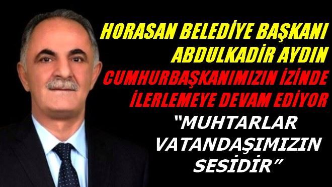 ABDULKADİR AYDIN ?MUHTARLAR VATANDAŞIMIZIN SESİDİR?