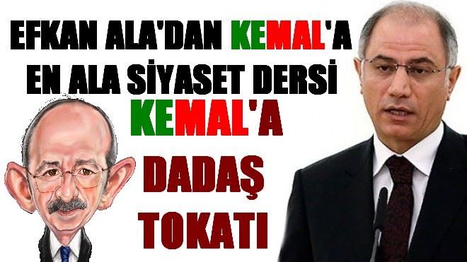 EFKAN ALA´DAN KEMAL´E EN ALA SİYASET DERSİ