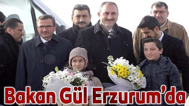 Adalet Bakanı Gül Erzurum´da