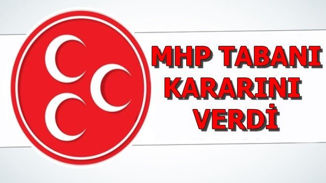 MHP tabanı kararını verdi