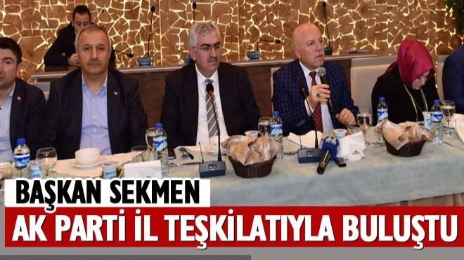 Sekmen AK Parti il teşkilatıyla buluştu