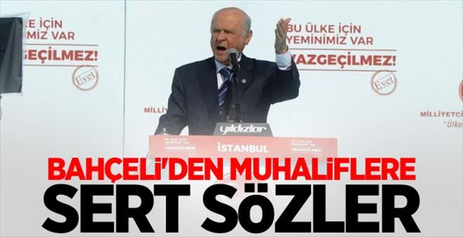 Bahçeli´den muhaliflere sert sözler