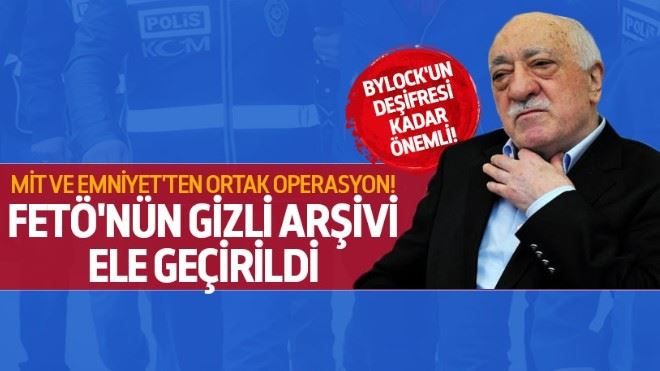 FETÖ´nün Emniyet´teki gizli arşivi ele geçirildi