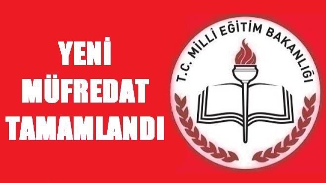 YENİ MÜFREDAT TAMAMLANDI