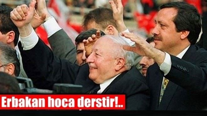 ERBAKAN HOCA DERSTİR!..