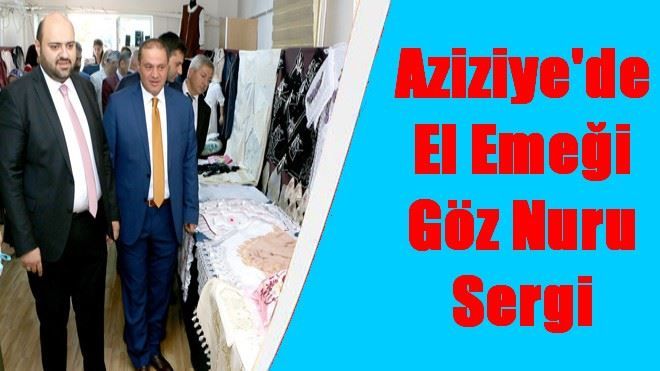 Aziziye´de el emeği göz nuru sergi 