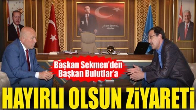 Başkan Sekmen´den Başkan Bulutlar´a hayırlı olsun ziyareti