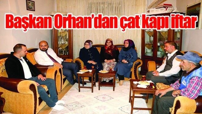 Başkan Orhan´dan çat kapı iftar