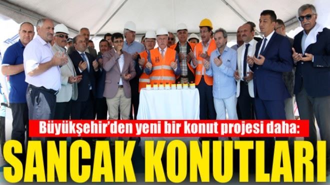 Büyükşehir´den yeni bir konut projesi daha: Sancak Konutları