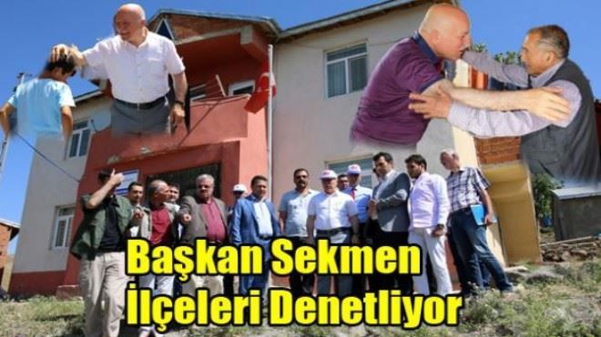 BAŞKAN SEKMEN İLÇELERİ DENETLİYOR