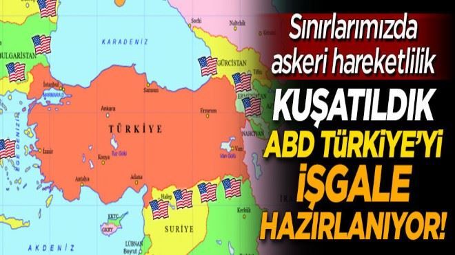 ABD´den sınırlarımızda askeri hareketlilik! Türkiye´yi işgale hazırlanıyor!