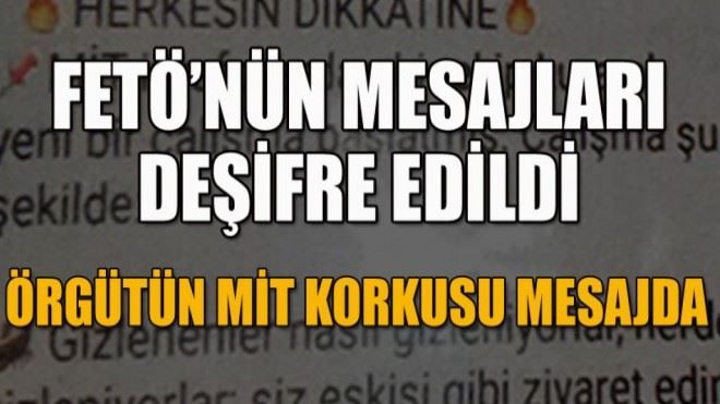 FETÖ´nün mesajları deşifre edildi! MİT korkusu