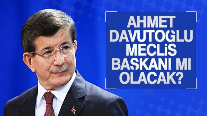 Davutoğlu Meclis Başkanı mı olacak? 