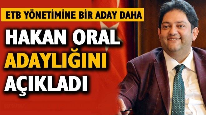 ?Hakan Oral ETB´ye aday