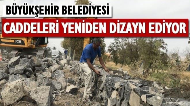 ?Büyükşehir caddeleri yeniden dizayn ediyor