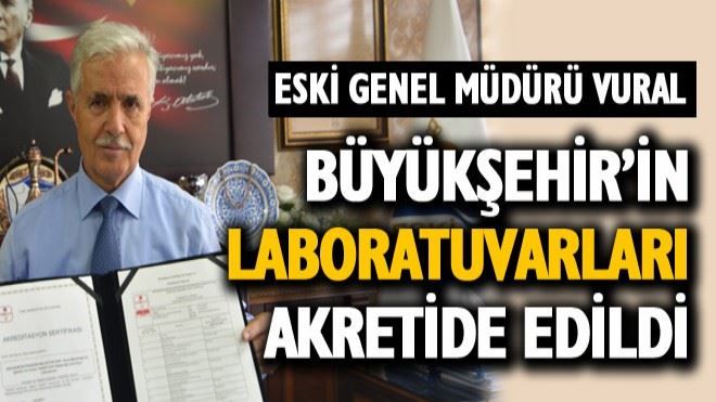 ?Büyükşehir´in laboratuvarları akretide edildi