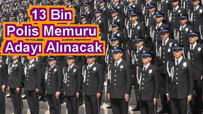 13 Bin Polis Memuru Adayı Alınacak