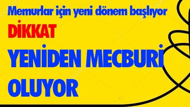 Memurlar için yeni dönem başlıyor