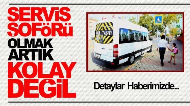 Servis şoförü olabilmek artık kolay değil 