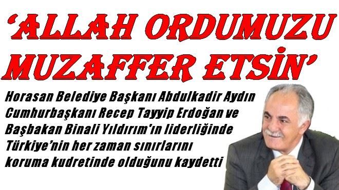 Abdulkadir Aydın ?Allah Ordumuzu Muzaffer Etsin´