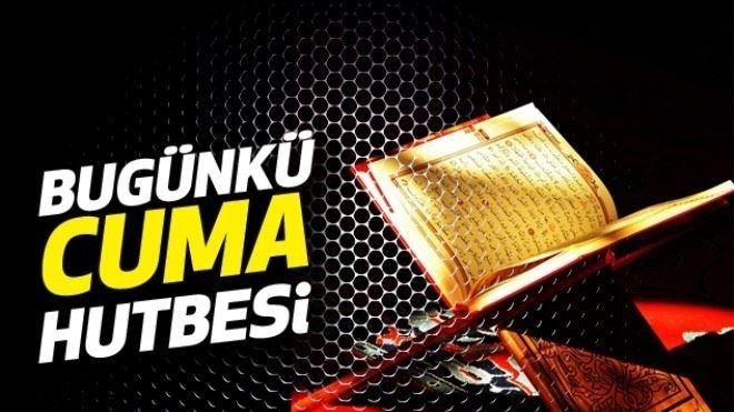 BUGÜNKÜ CUMA HUTBESİ: BİRLİK VE BERABERLİK RUHU