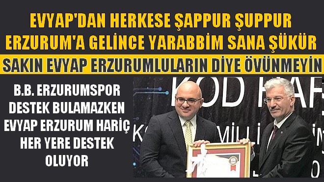 SAKIN EVYAP ERZURUMLU DİYE ÖVÜNMEYİN!