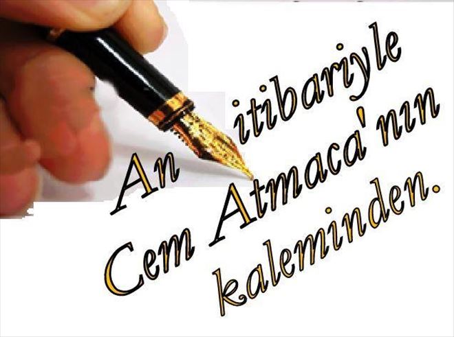 CEM ATMACA´NIN KALEMİNDEN AN İTİBARİYLE (CAHİL, ZOR CAHİL, ZIR CAHİL)