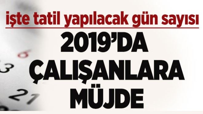 2019 yılında kaç gün tatil yapacağız?