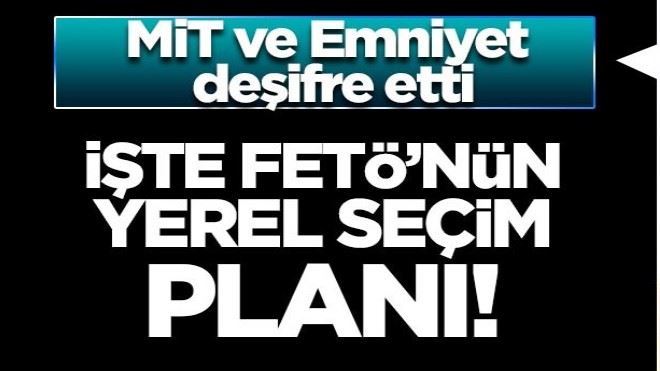 İşte FETÖ´nün yerel seçim planı