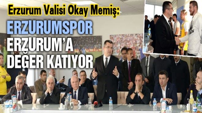 ?Vali Memiş: Erzurumspor, Erzurum´a değer katıyor