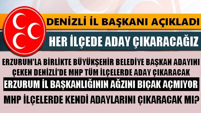 MHP ERZURUM İL BAŞKANLIĞININ AĞZINI BIÇAK AÇMIYOR