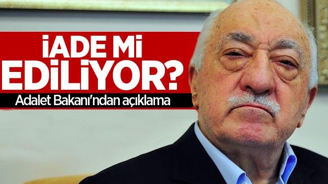 FETÖ elebaşı Gülen İade mi Ediliyor?