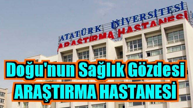 Doğu´nun Sağlık Gözdesi ARAŞTIRMA HASTANESİ